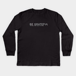 Be Grateful Kids Long Sleeve T-Shirt